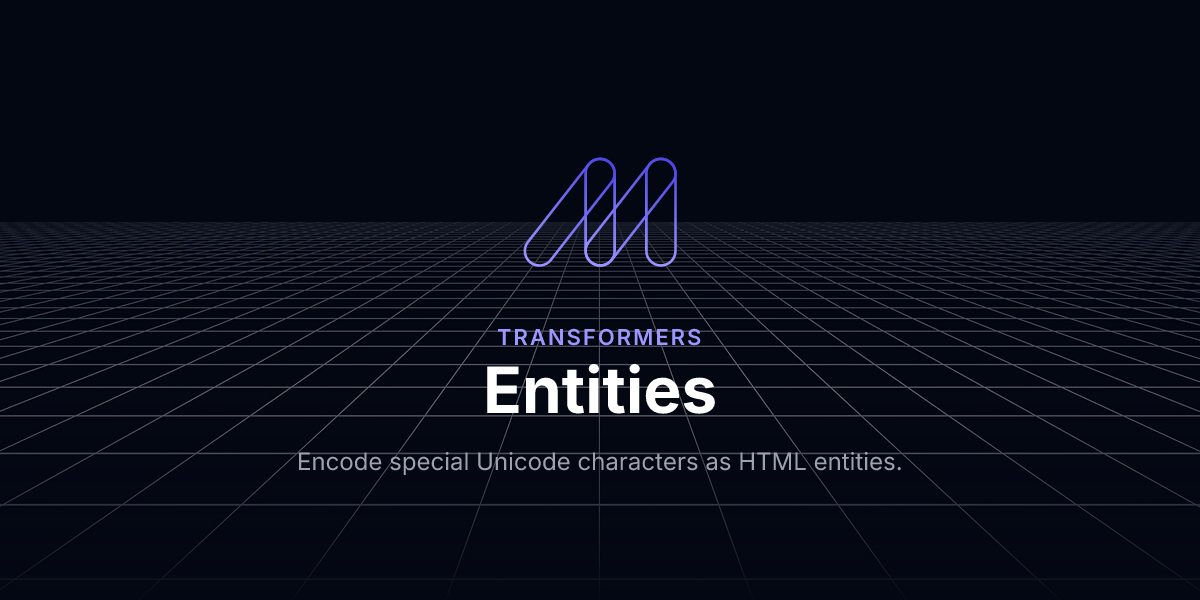 Entities - Transformers / Maizzle