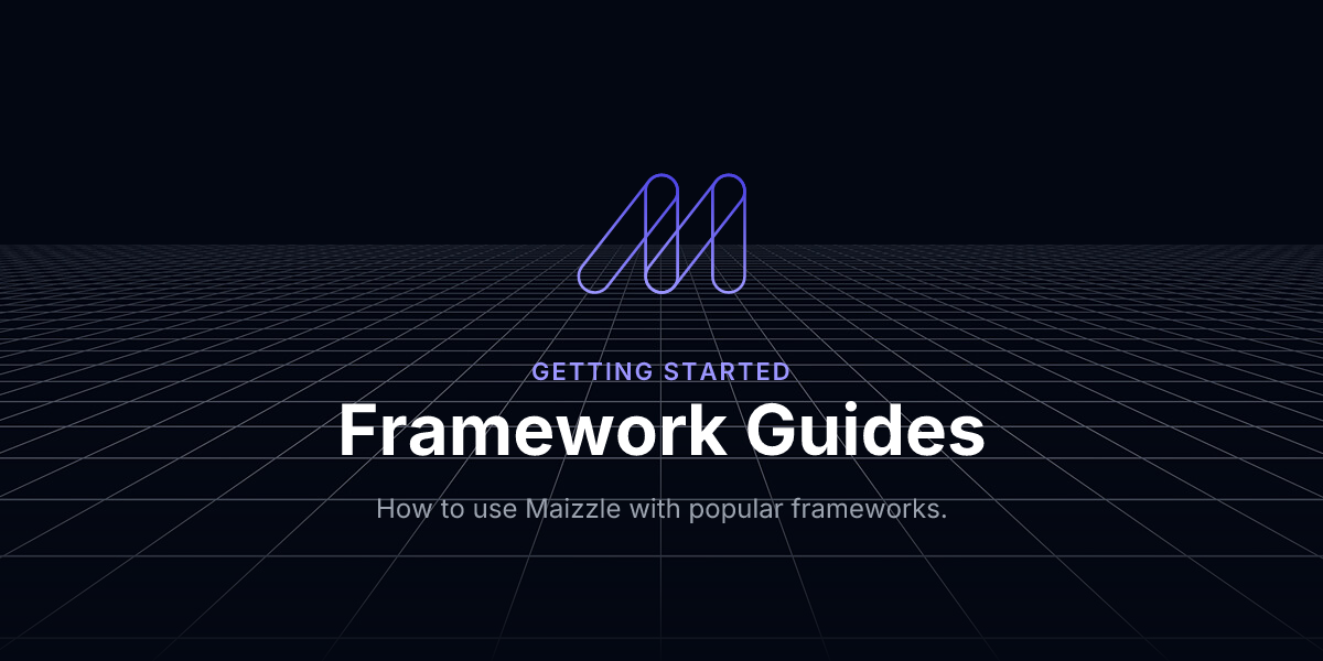 Framework Guides - Getting Started / Maizzle