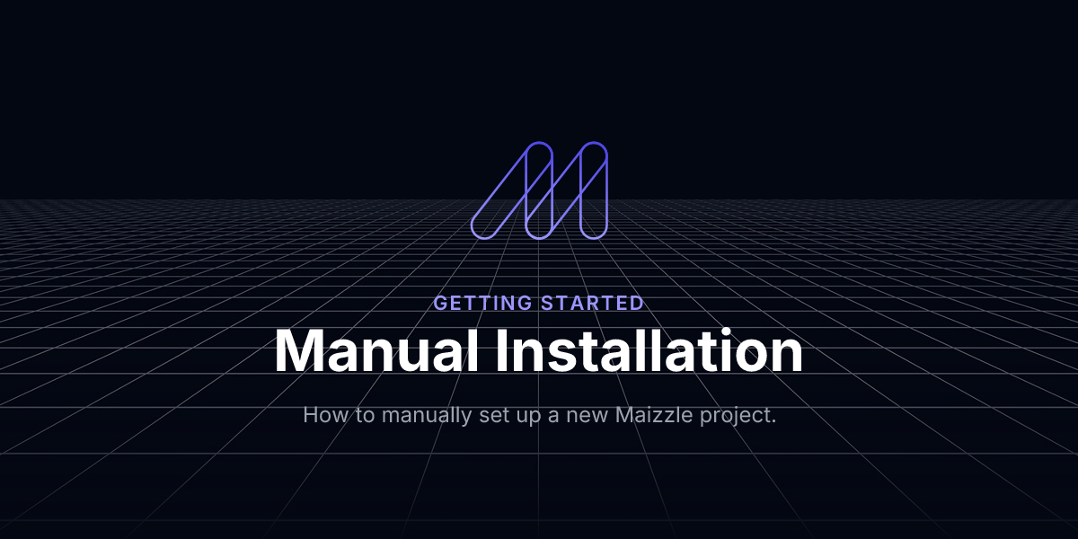 Manual Installation - Getting Started / Maizzle
