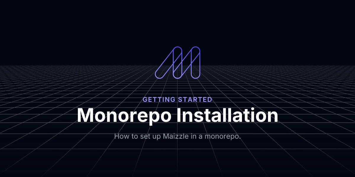 Monorepo Installation - Getting Started / Maizzle