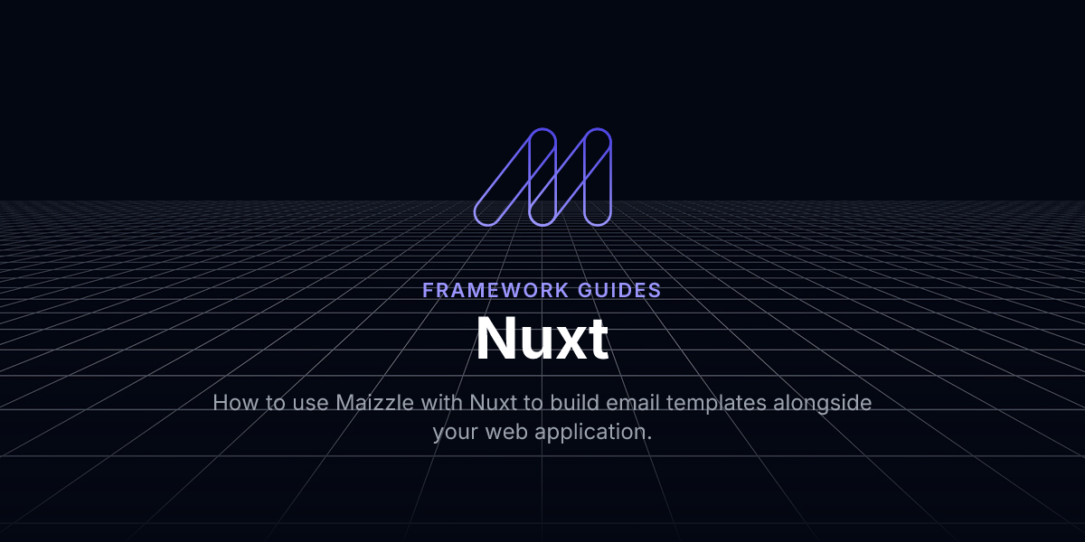 Nuxt - Framework Guides / Maizzle