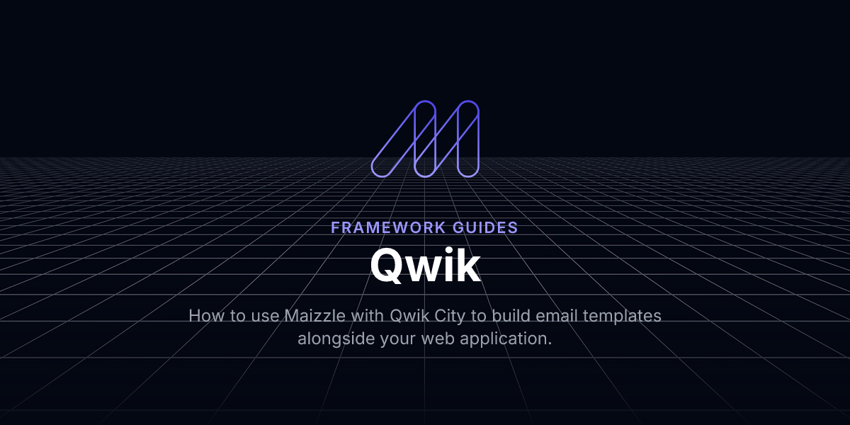 Qwik Frame Qwik - Framework Guides / Maizzle