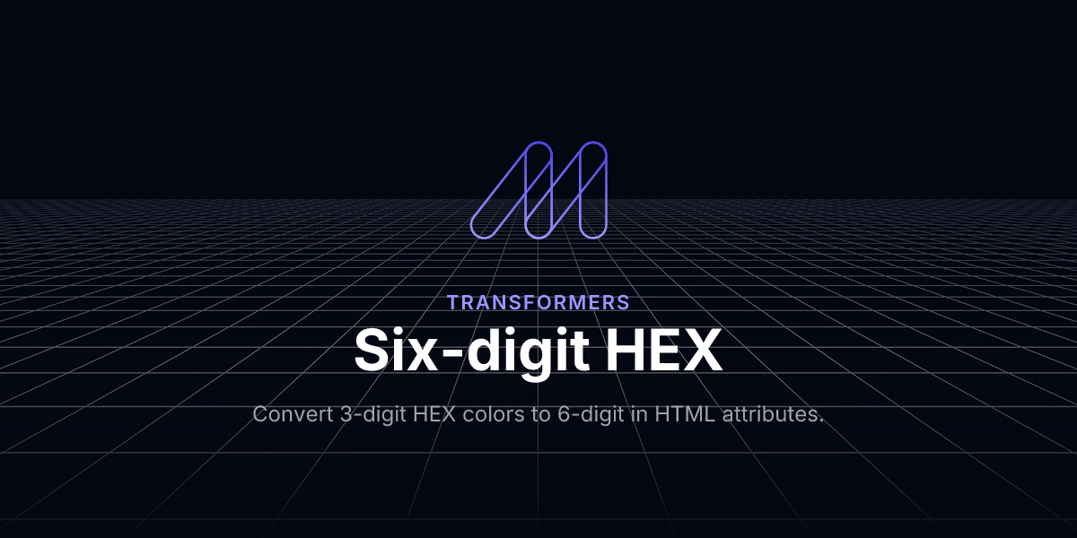 Six-digit HEX - Transformers / Maizzle