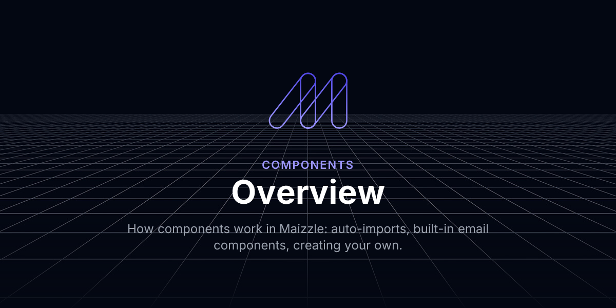 Overview - Components / Maizzle
